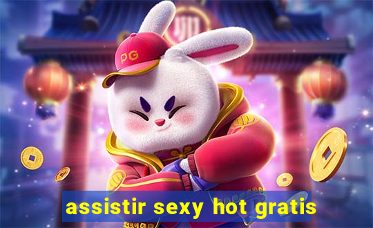 assistir sexy hot gratis